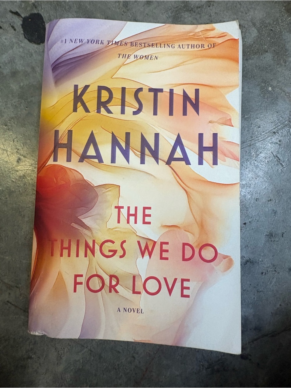 Things We Do for Love : A Novel by Kristin Hannah (2010, Trade Paperback)
